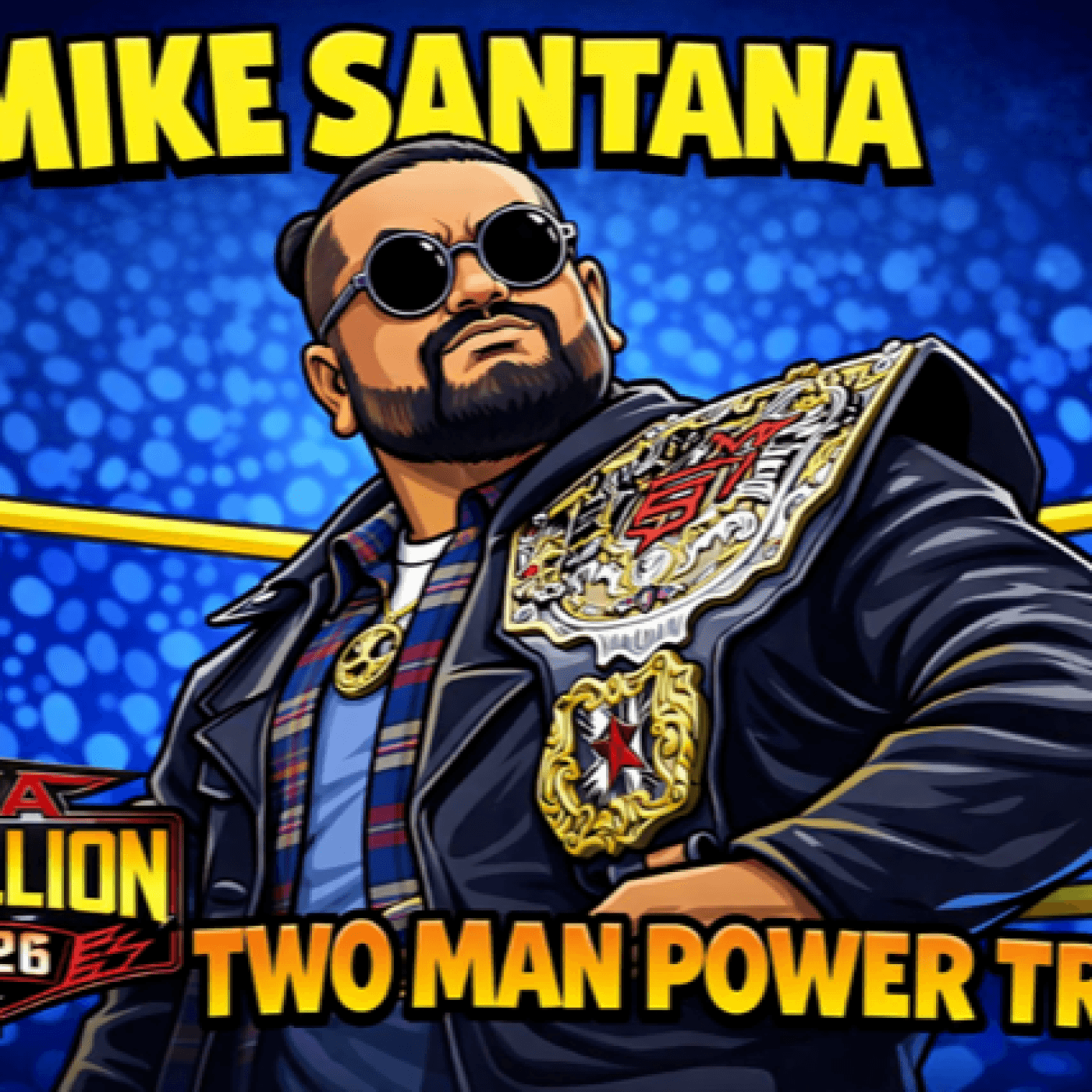 TMPT Feature Show: TNA World Champ MIKE SANTANA — Two Man Power Trip of Wrestling Podcast cover