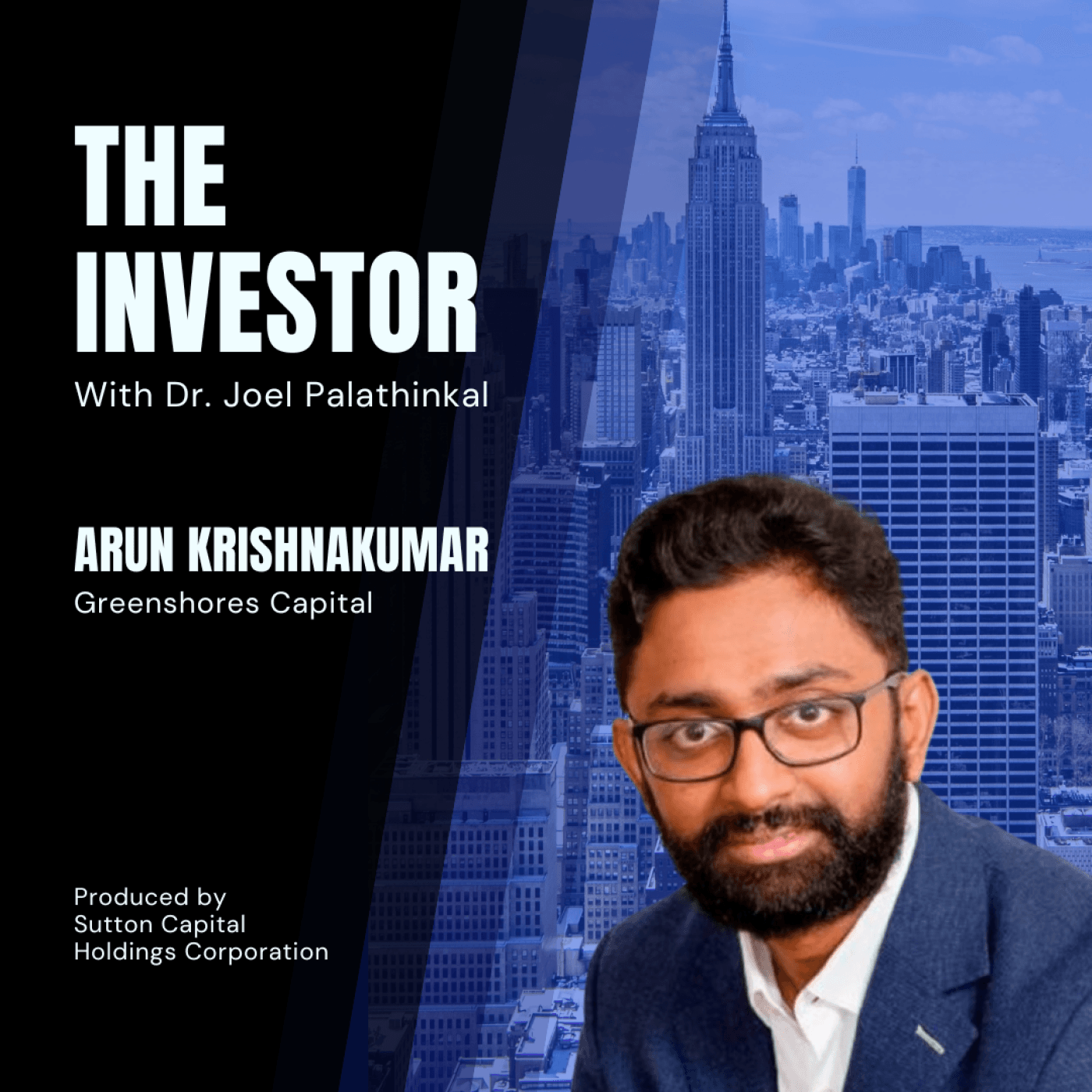 Arun Krishnakumar: Partner, Greenshores Capital - The Investor With Joel Palathinkal cover