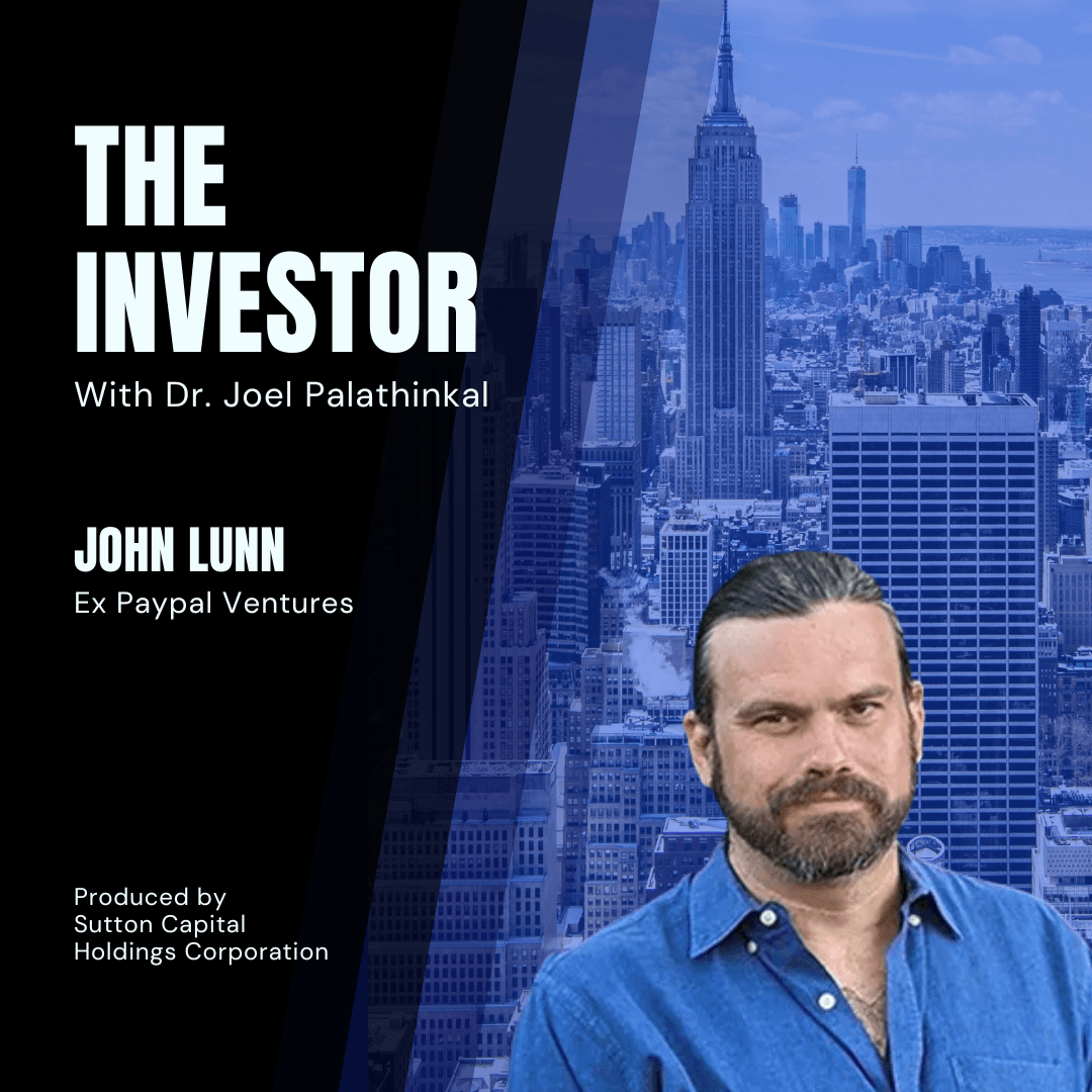 John Lunn: Ex Paypal Ventures - The Investor With Joel Palathinkal cover