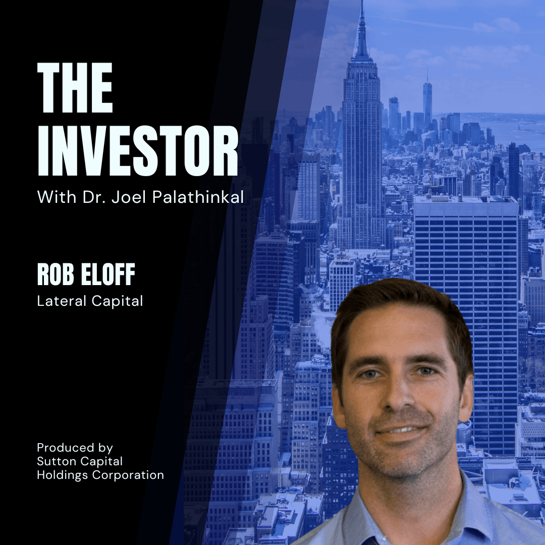 Rob Eloff: Lateral Capital - The Investor With Joel Palathinkal cover