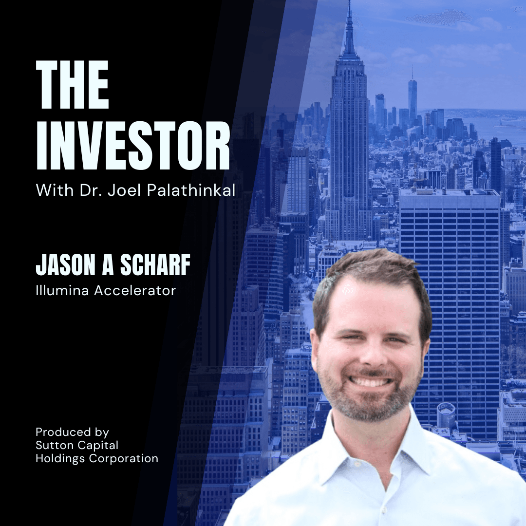 Jason A Scharf: Illumina's Life Science Accelerator - The Investor With Joel Palathinkal cover