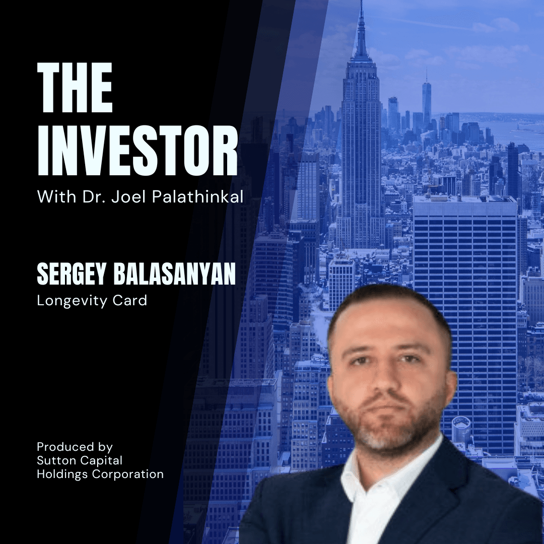 Sergey Balasanyan: Longevity Card - The Investor With Joel Palathinkal cover