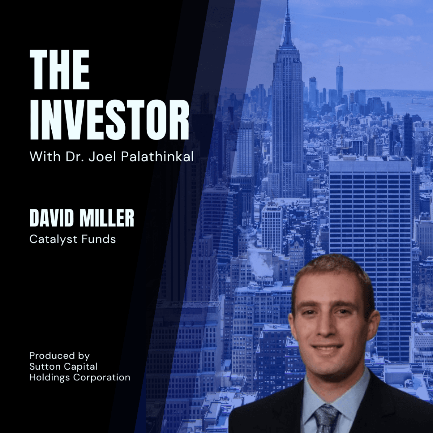 David Miller: CIO, Catalyst Funds - The Investor With Joel Palathinkal cover