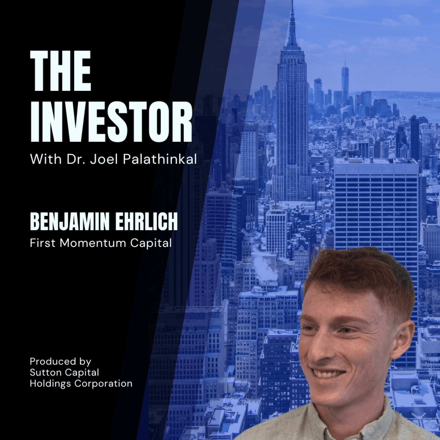 Benjamin Ehrlich: Founder of First Momentum Capital - The Investor With Joel Palathinkal cover