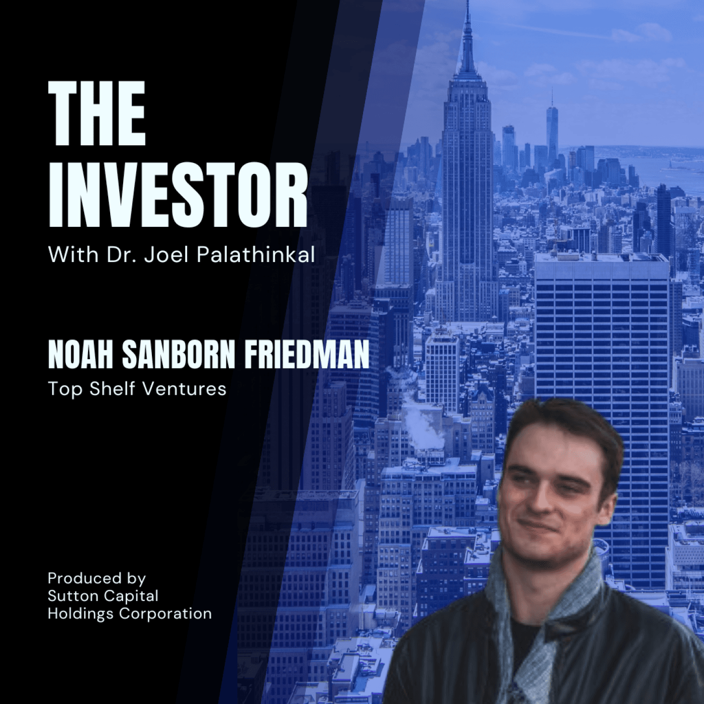 Noah Sanborn Friedman: Co-Founder of Top Shelf Ventures — The Investor With Joel Palathinkal cover