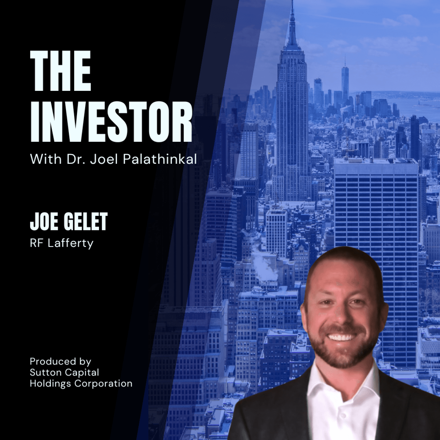 Joe Gelet: Investment Representative at RF Lafferty - The Investor With Joel Palathinkal cover