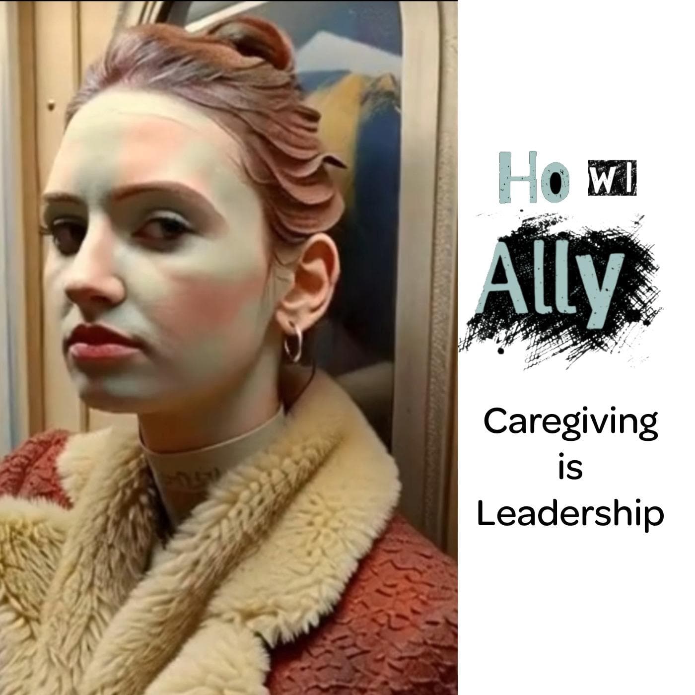 Caregiving is Leadership; or, The Hospice Doctor's Widow - How I Ally cover