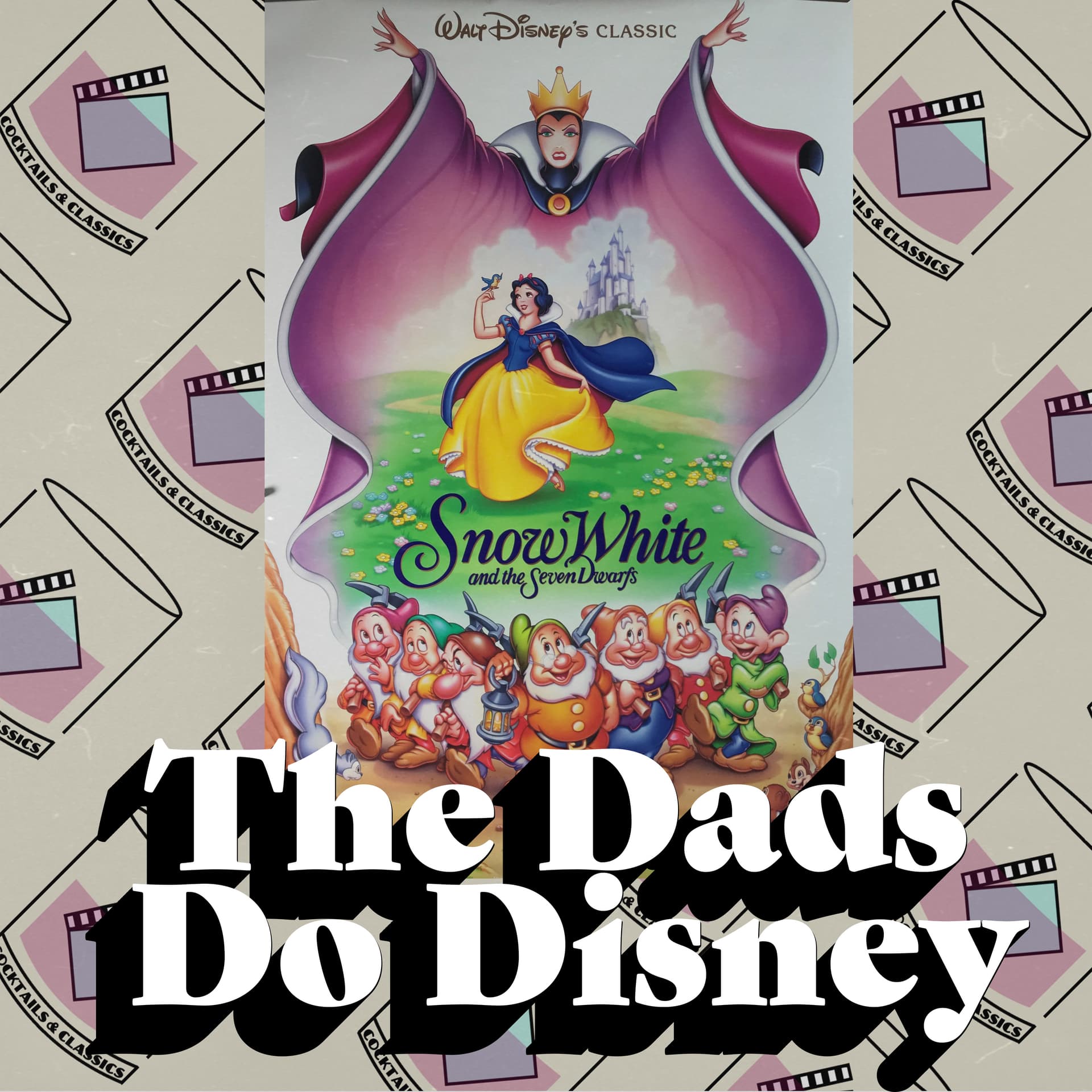 The Dads Do Disney: Snow White and The Seven Dwarfs (1937) - Cocktails and Classics cover