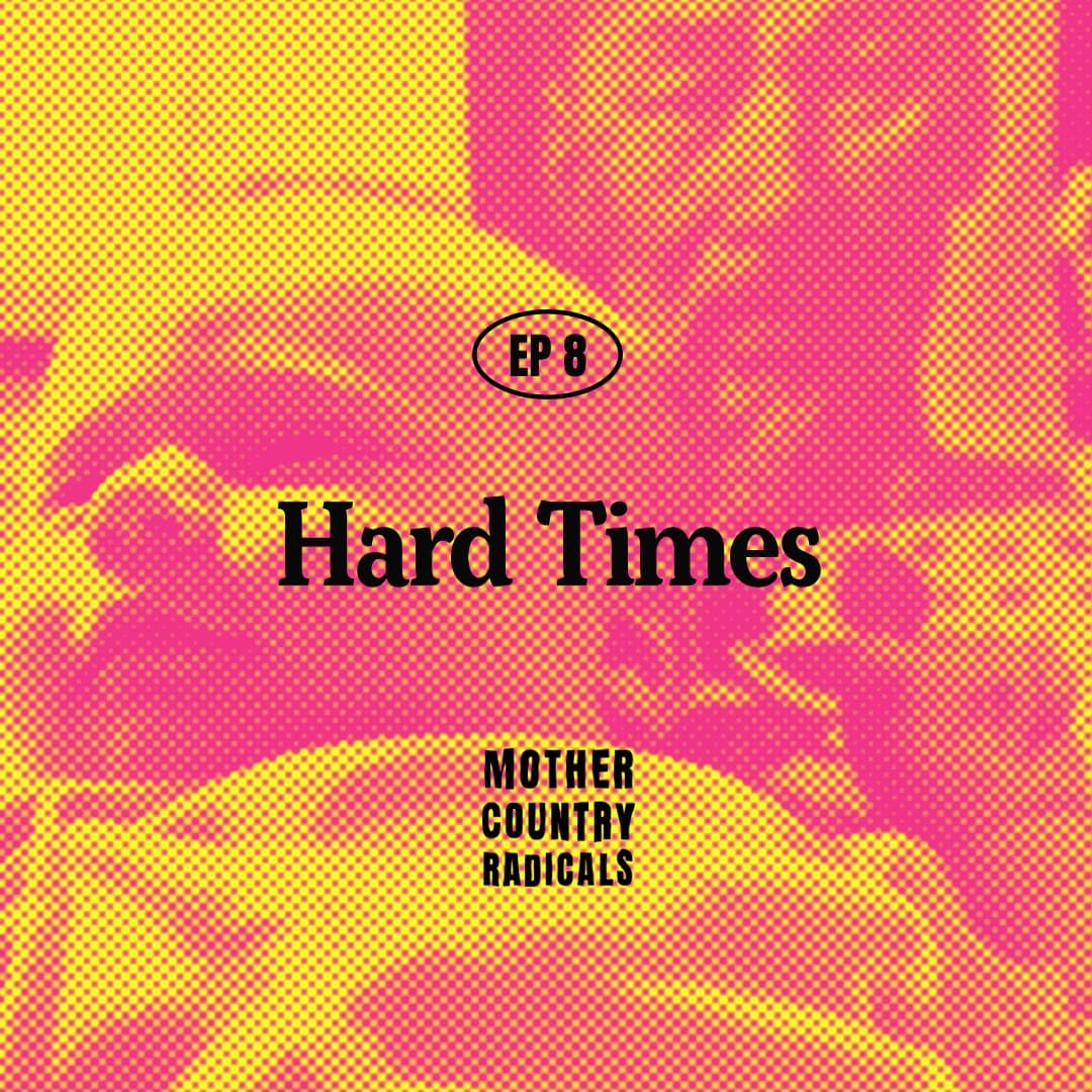 Chapter 8: Hard Times - Mother Country Radicals cover