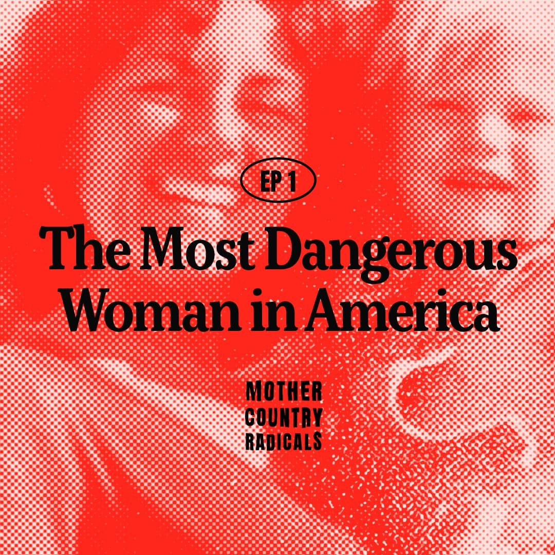 Chapter 1: The Most Dangerous Woman in America — Mother Country Radicals cover