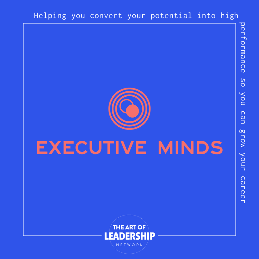 Executive Minds Podcast | Professional Development and Career Tips for Entrepreneurs, Executives, and Non-Profit Leaders cover