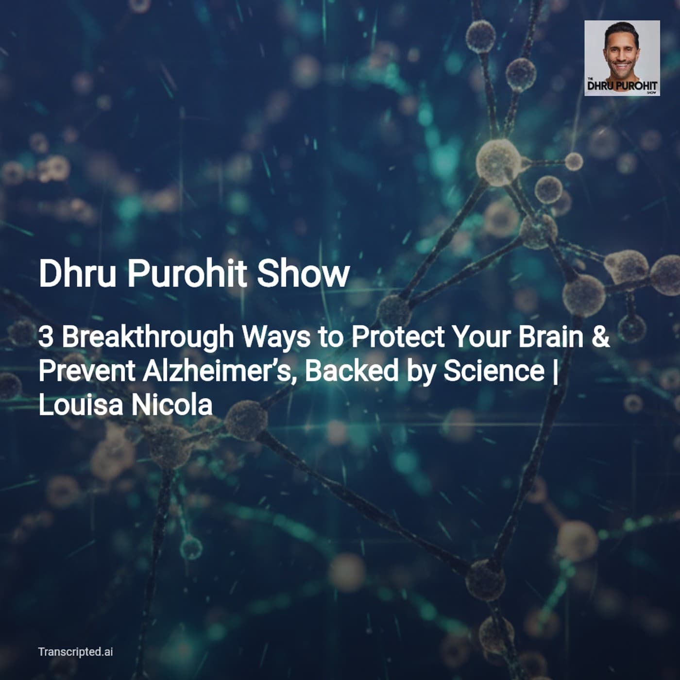 Protect Your Brain: 3 Science-Backed Strategies — Dhru Purohit Show - AI Podcast Summaries from Transcripted.ai (VIDEO) cover