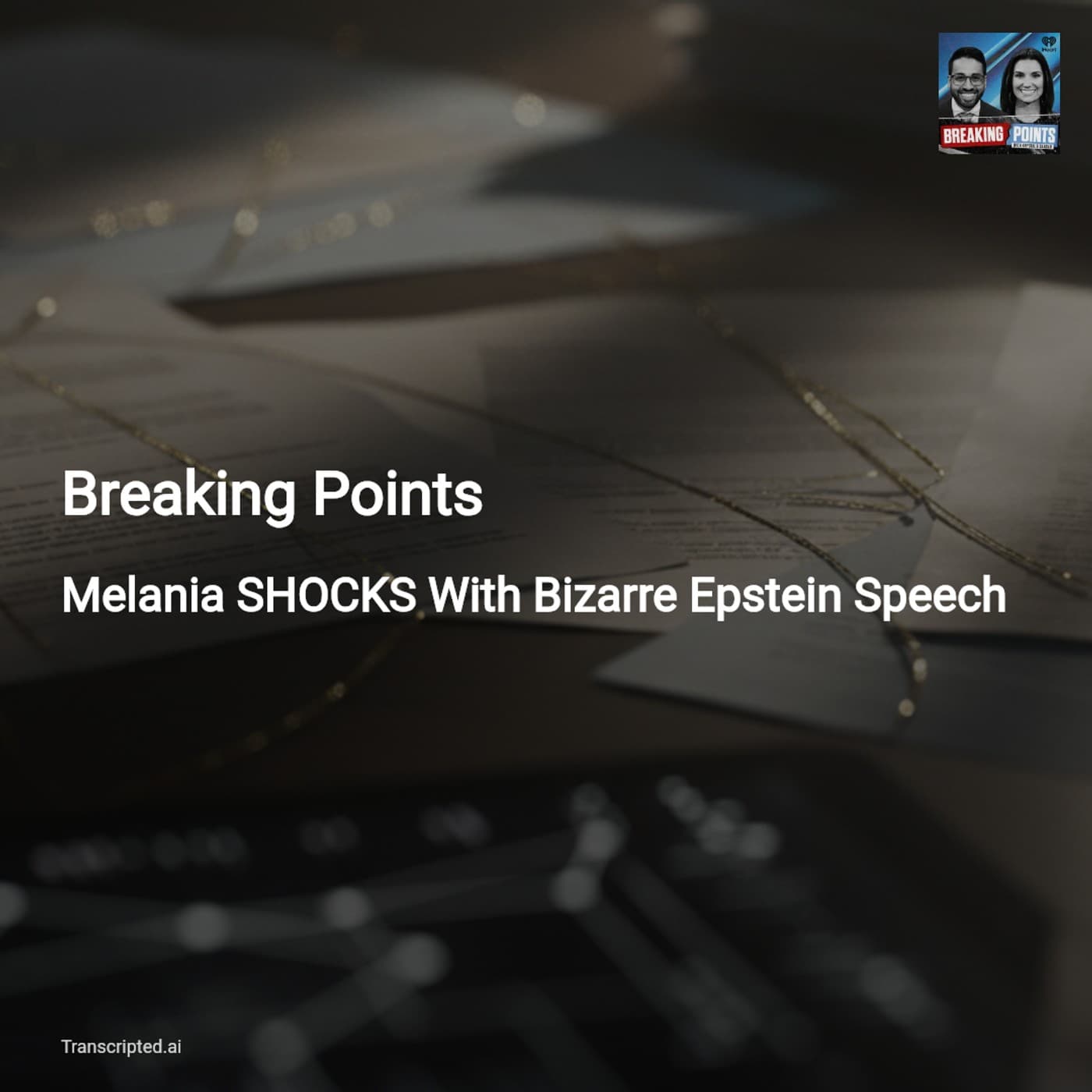 Melania’s Epstein Denial: What’s Hidden? — Breaking Points - AI Podcast Summaries from Transcripted.ai (VIDEO) cover