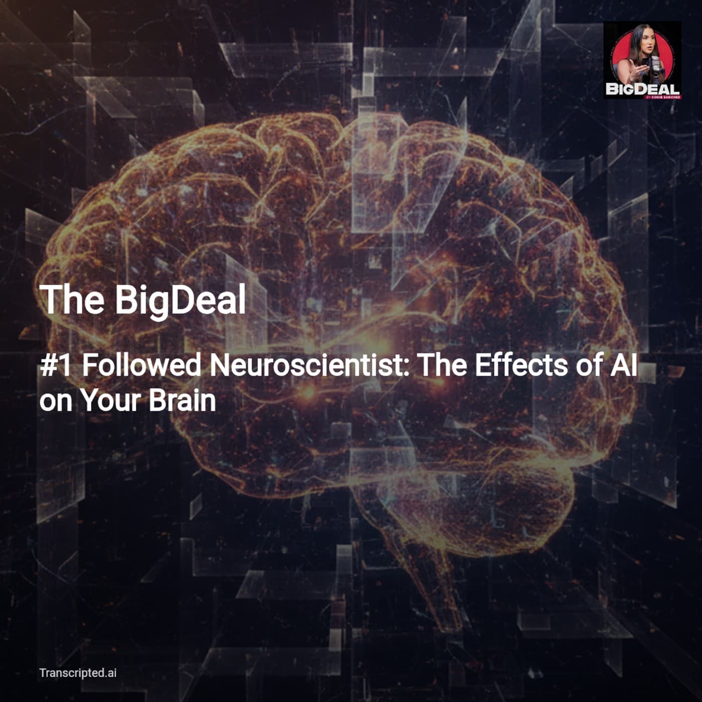How AI Rewires Your Brain — The BigDeal (Condensed with Emily McDonald & Codie Sanchez) - AI Podcast Summaries from Transcripted.ai (VIDEO) cover