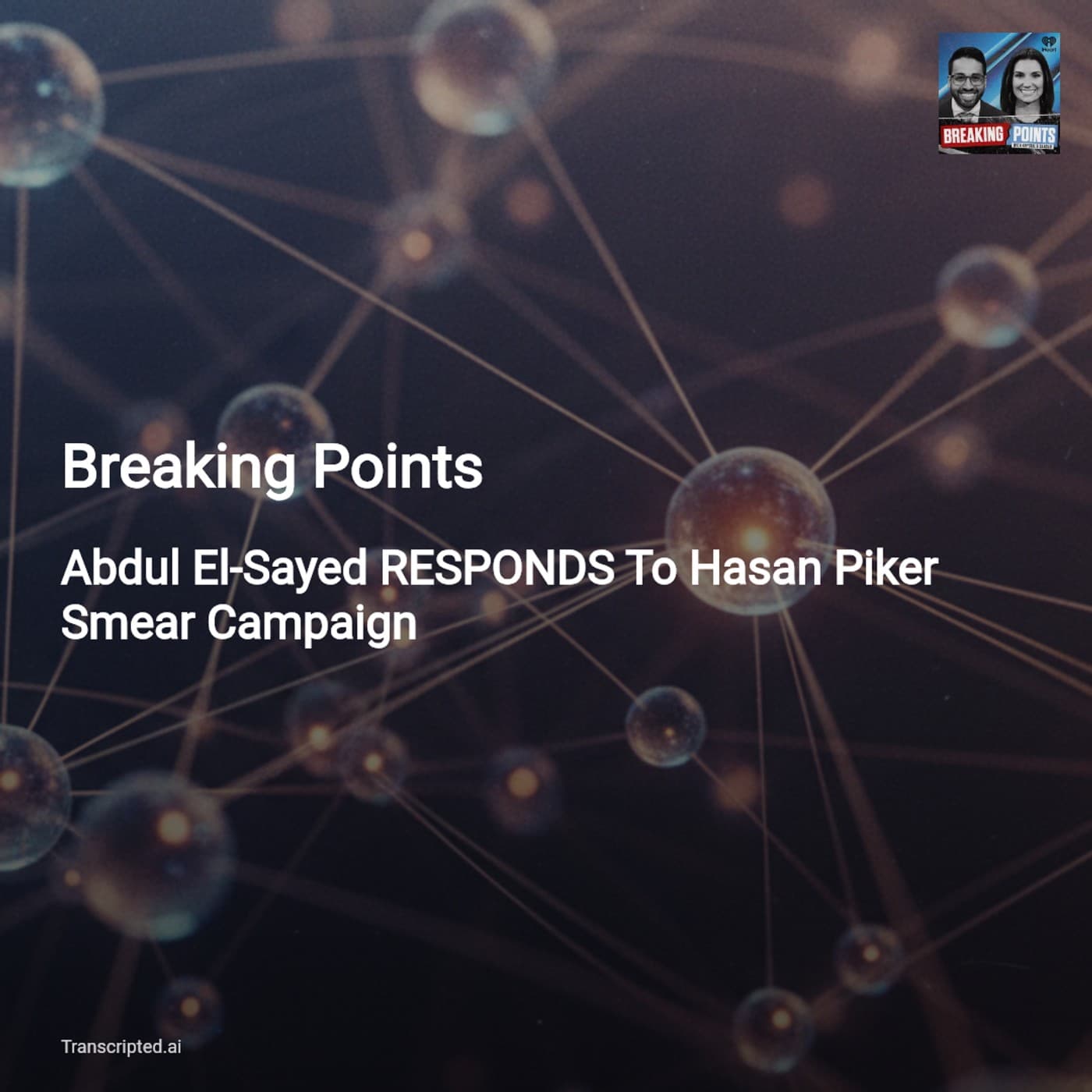El-Sayed Answers Hasan Piker Controversy — Breaking Points (Condensed) - AI Podcast Summaries from Transcripted.ai (VIDEO) cover