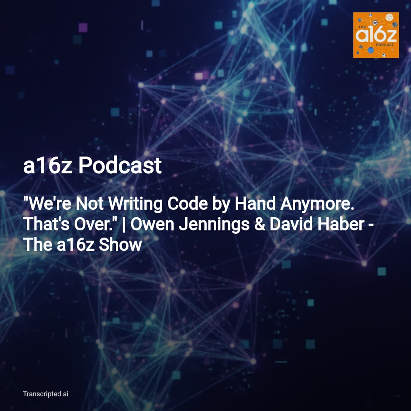 We're Not Writing Code by Hand Anymore — a16z Podcast (Owen Jennings on AI at Block) - AI Podcast Summaries from Transcripted.ai (VIDEO) cover