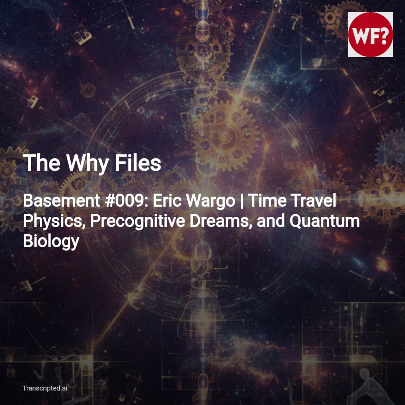 Time, Dreams, and Quantum Clues — The Why Files (Condensed) - AI Podcast Summaries from Transcripted.ai (VIDEO) cover