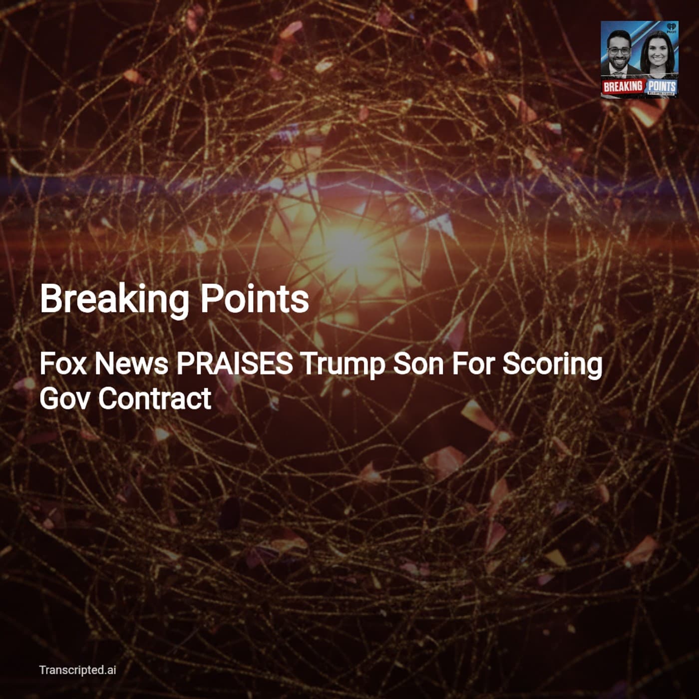 How Trump Family Deals Mix Business, Defense & Foreign Cash — Breaking Points — AI Podcast Summaries from Transcripted.ai (VIDEO) cover