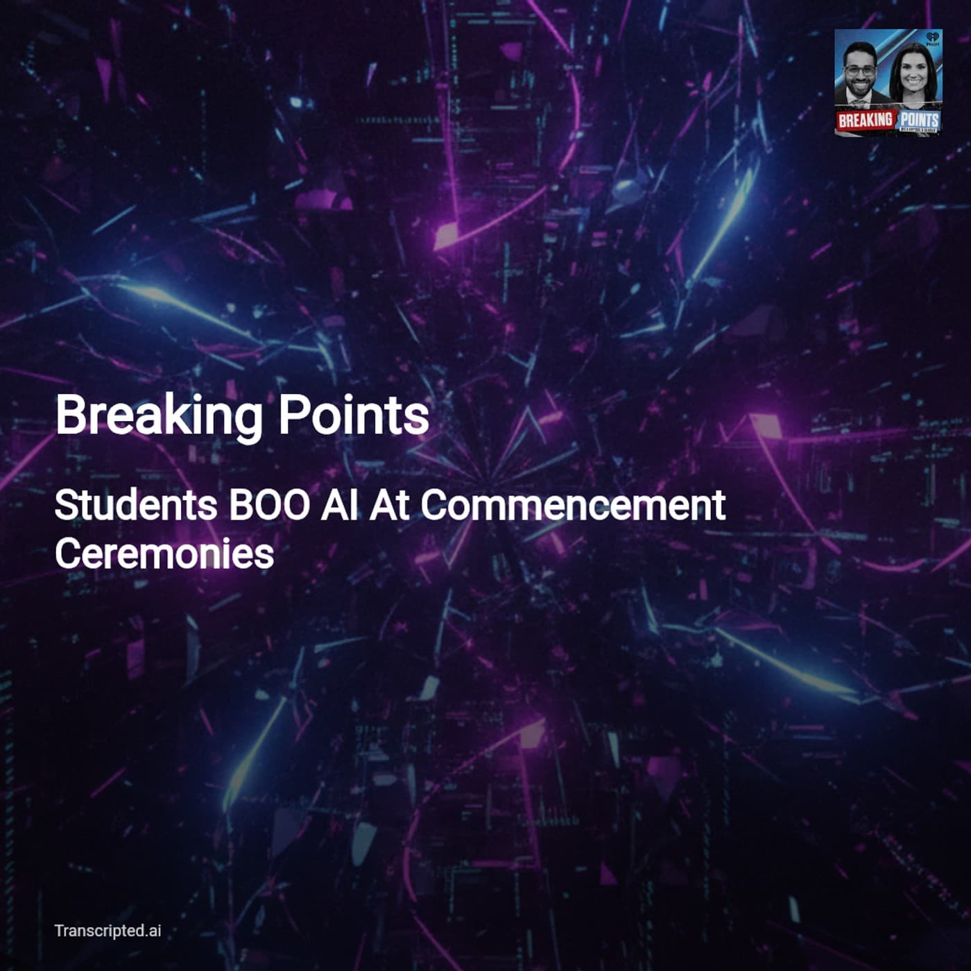 Breaking Points: Students Boo AI as Job Fears Mount — AI Podcast Summaries from Transcripted.ai (VIDEO) cover