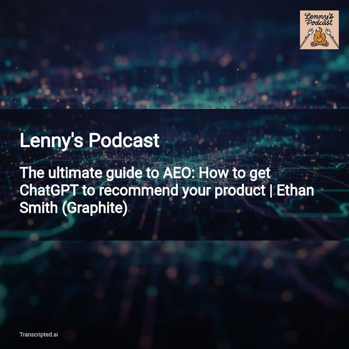 AEO Decoded: Get ChatGPT to Recommend Your Product — Lenny's Podcast - AI Podcast Summaries from Transcripted.ai (VIDEO) cover