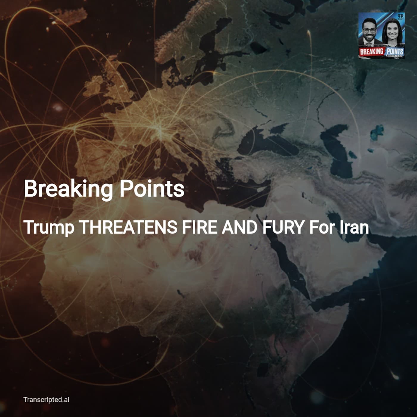 Trump’s ‘Fire and Fury’ and the Iran Trap — Breaking Points (Condensed) - AI Podcast Summaries from Transcripted.ai (VIDEO) cover