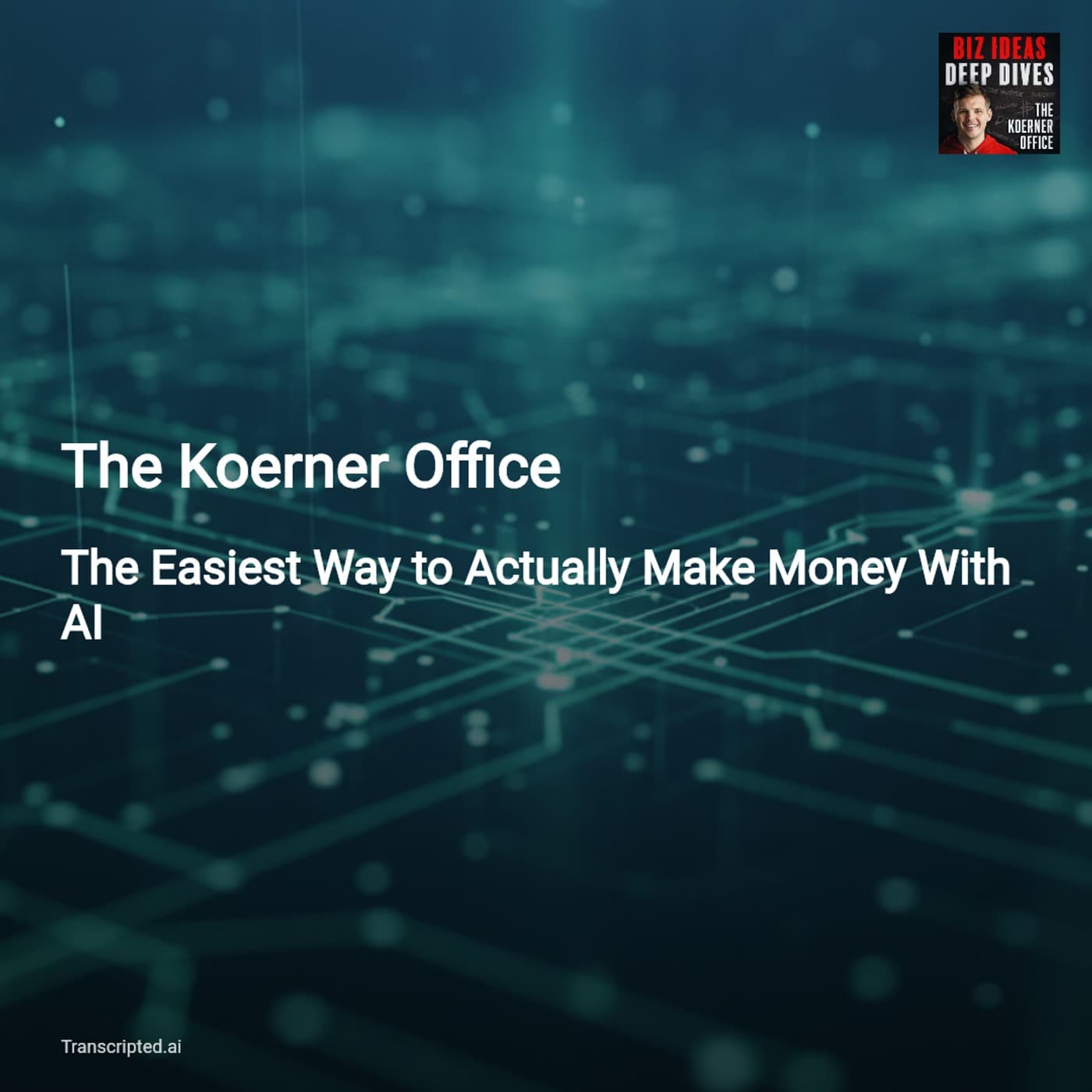 Make Money with AI: Productized AI Audits — The Koerner Office - AI Podcast Summaries from Transcripted.ai (VIDEO) cover