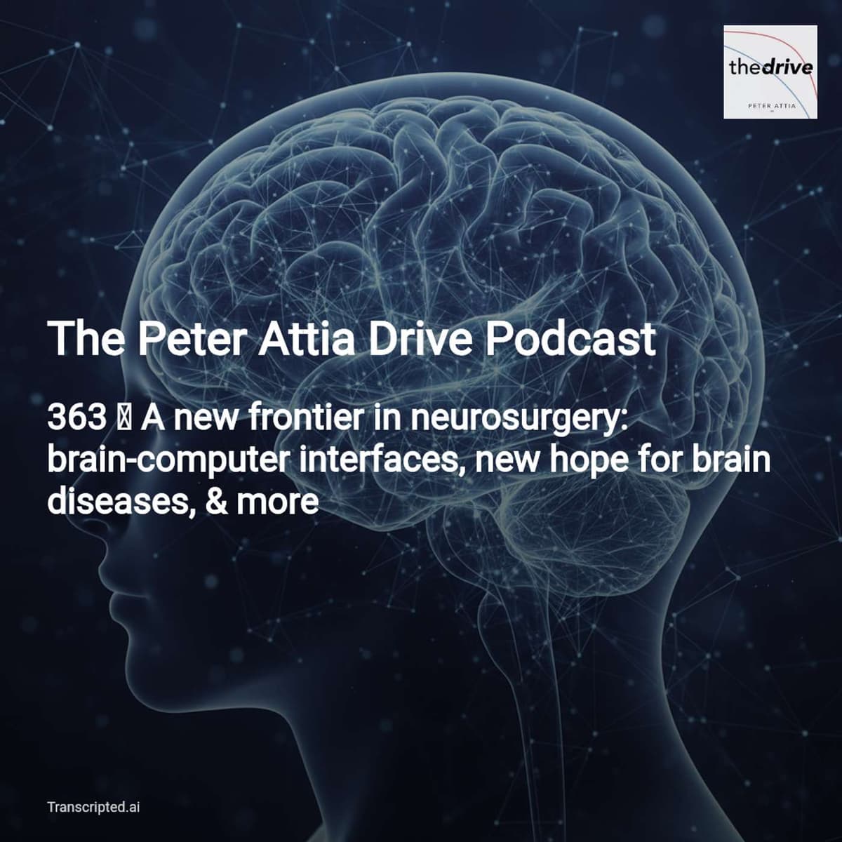 Brain‑computer interfaces restoring speech & function — The Peter Attia Drive Podcast - AI Podcast Summaries from Transcripted.ai (VIDEO) cover