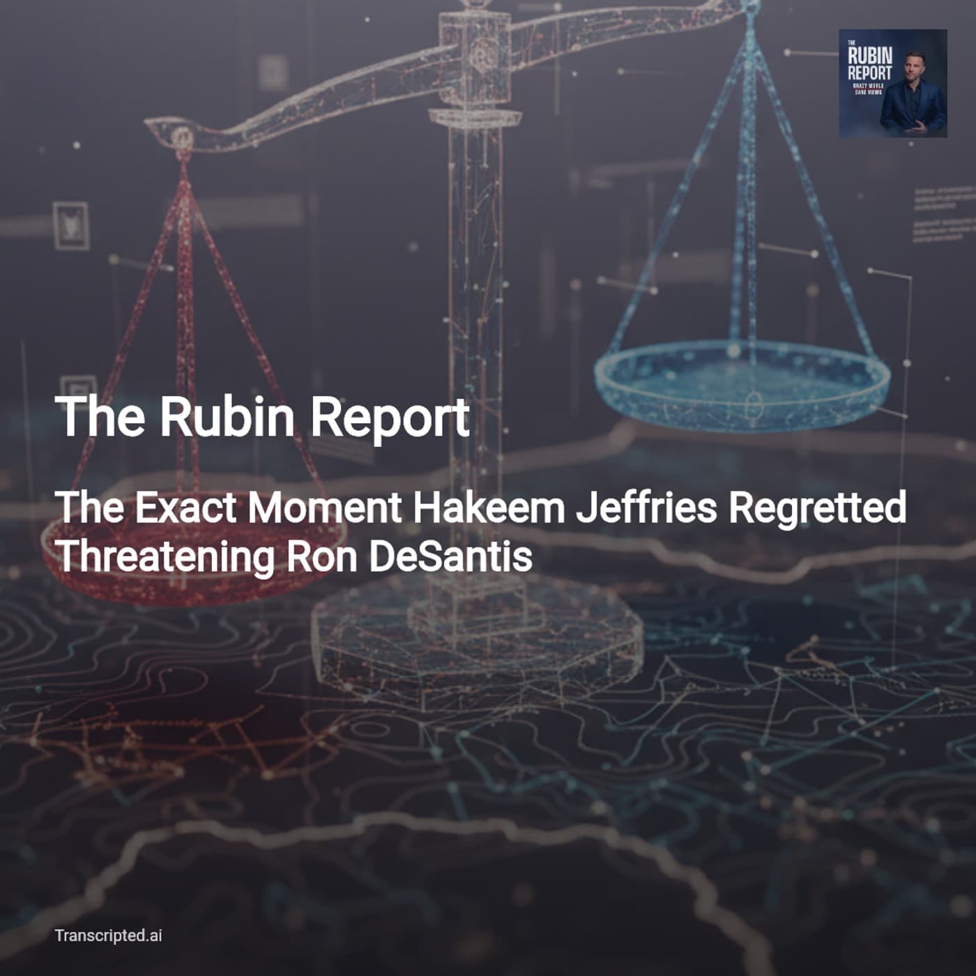 When Rhetoric Becomes Real: The Rubin Report on Jeffries, Gerrymandering & AI - AI Podcast Summaries from Transcripted.ai (VIDEO) cover