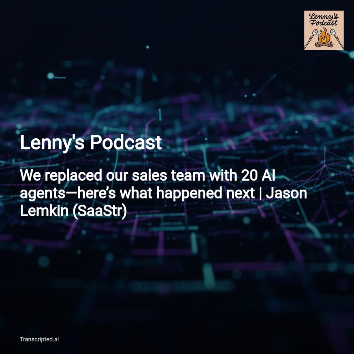 How SaaStr Replaced Sales with 20 AI Agents — Lenny's Podcast - AI Podcast Summaries from Transcripted.ai (VIDEO) cover