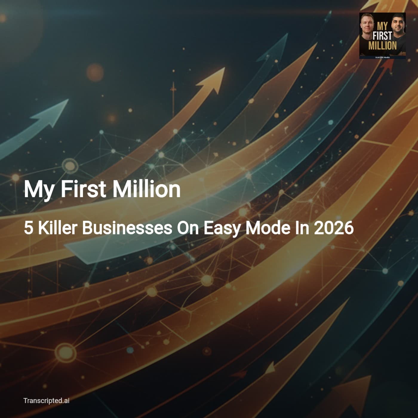 Easy-Mode Businesses for 2026 — My First Million (Condensed) - AI Podcast Summaries from Transcripted.ai (VIDEO) cover