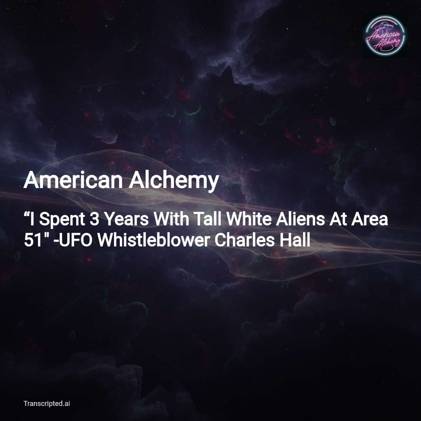 Tall Whites, Area 51 & New Physics — American Alchemy (Condensed) — AI Podcast Summaries from Transcripted.ai (VIDEO) cover