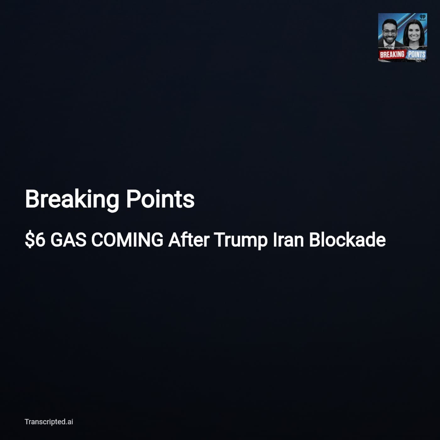 How a Naval Blockade Could Push Gas to $6 — Breaking Points - AI Podcast Summaries from Transcripted.ai (VIDEO) cover