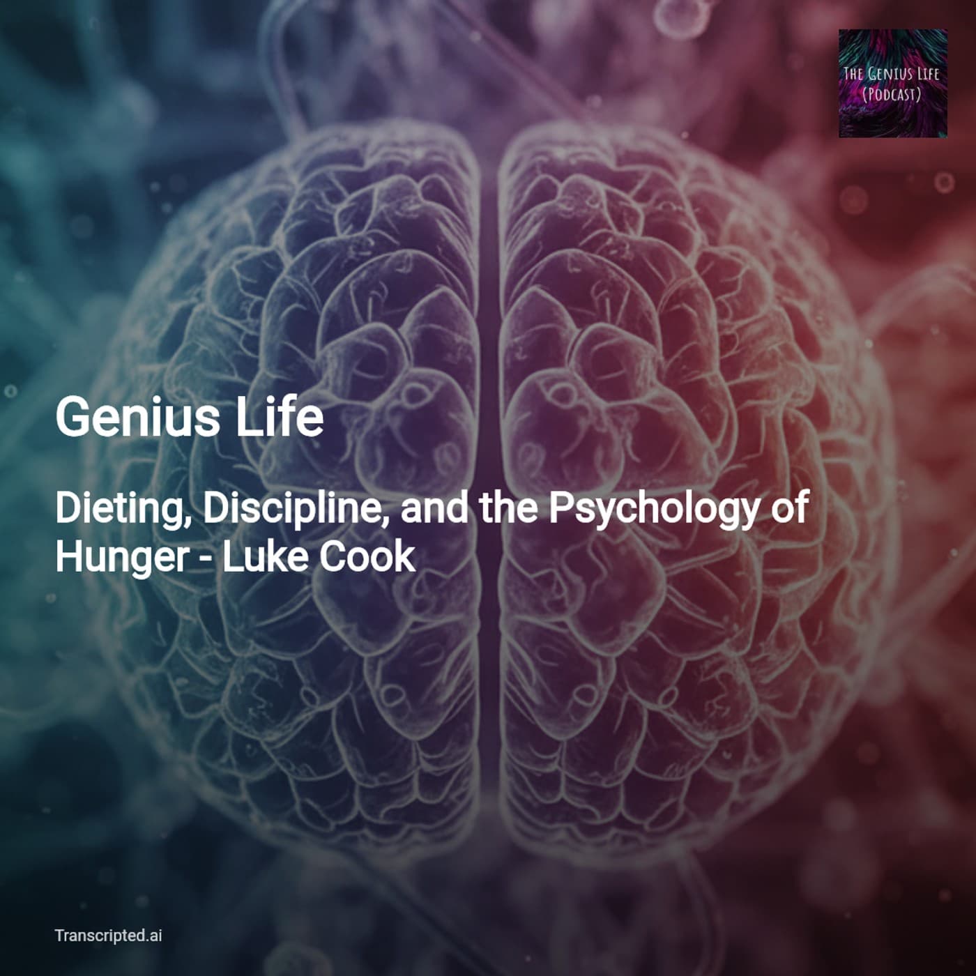 Genius Life — How GLP‑1s, Discipline & Desire Rewire Appetite (Luke Cook) - AI Podcast Summaries from Transcripted.ai (VIDEO) cover