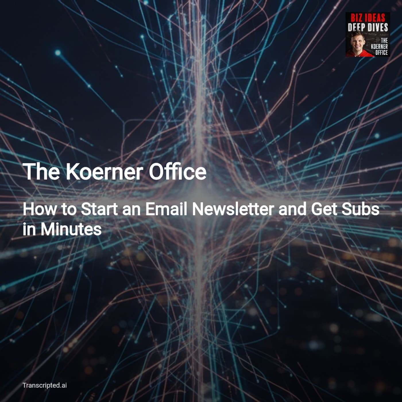 Launch a Local Newsletter in Hours — The Koerner Office - AI Podcast Summaries from Transcripted.ai (VIDEO) cover