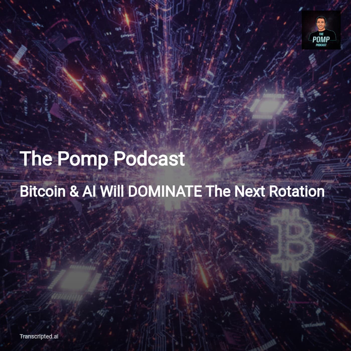 Bitcoin, GPUs & the Great Rotation — The Pomp Podcast - AI Podcast Summaries from Transcripted.ai (VIDEO) cover