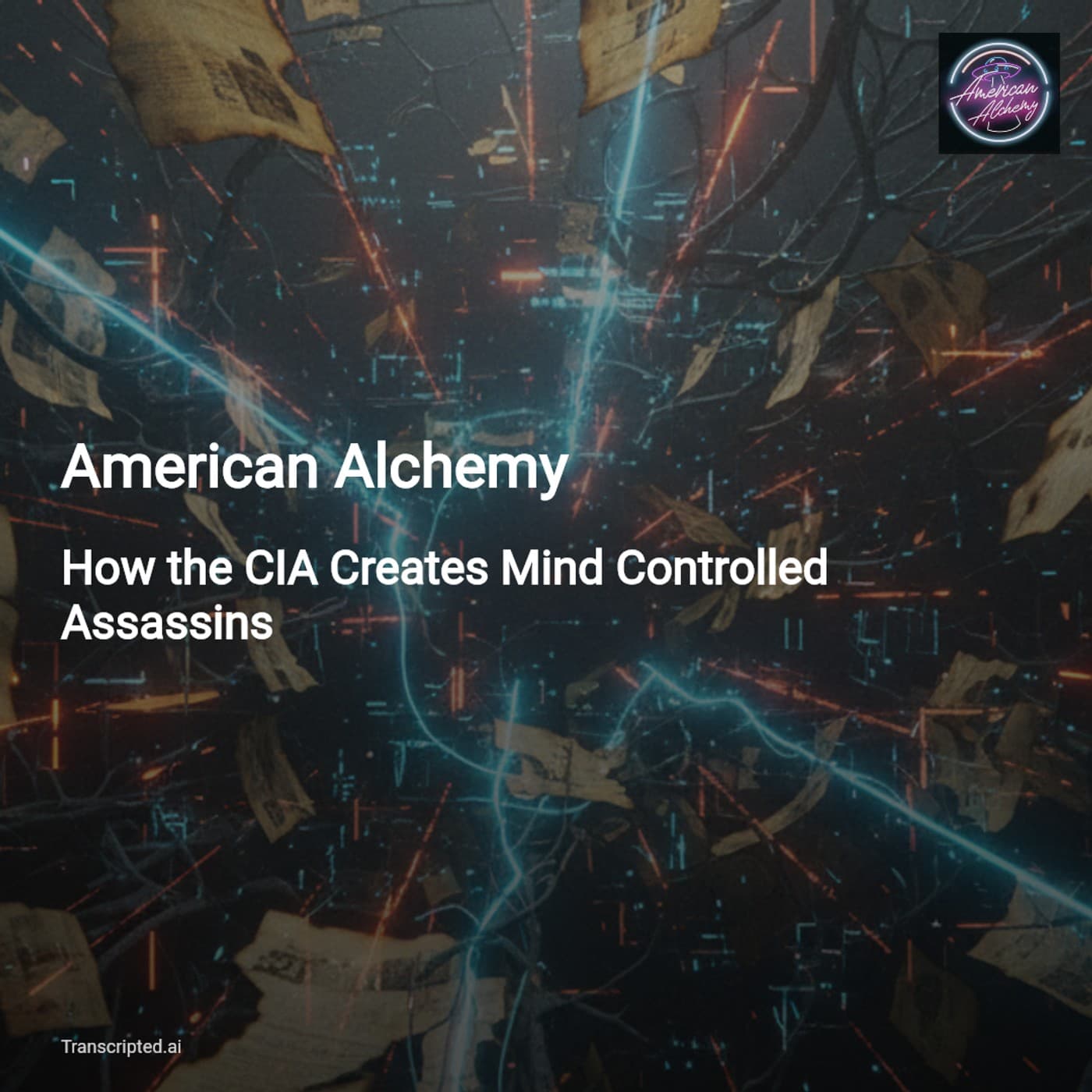 American Alchemy: Inside MKUltra and the CIA’s Mind-Control Papers — Condensed - AI Podcast Summaries from Transcripted.ai (VIDEO) cover