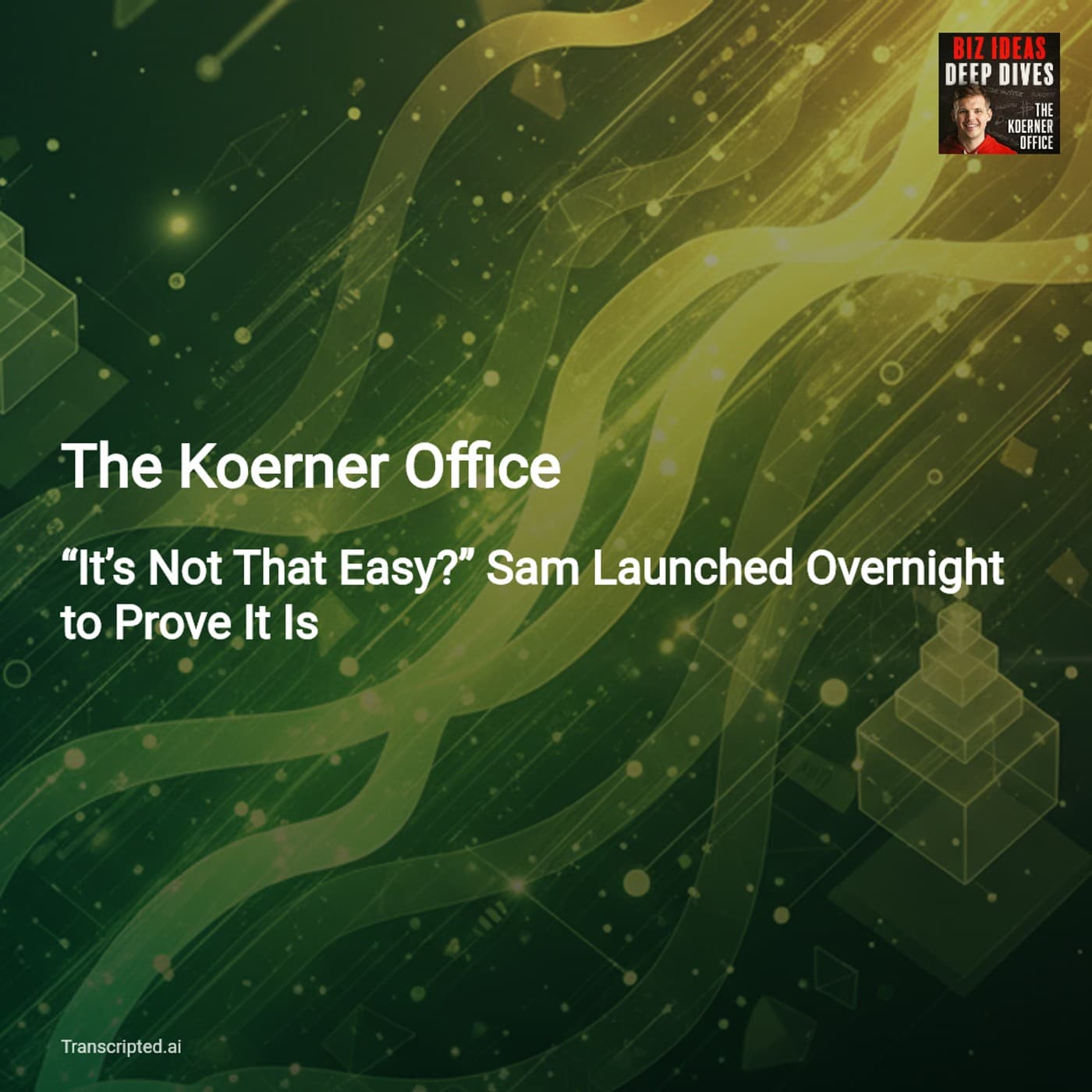 How Chris Launched HummingbirdFood Overnight — The Koerner Office - AI Podcast Summaries from Transcripted.ai (VIDEO) cover