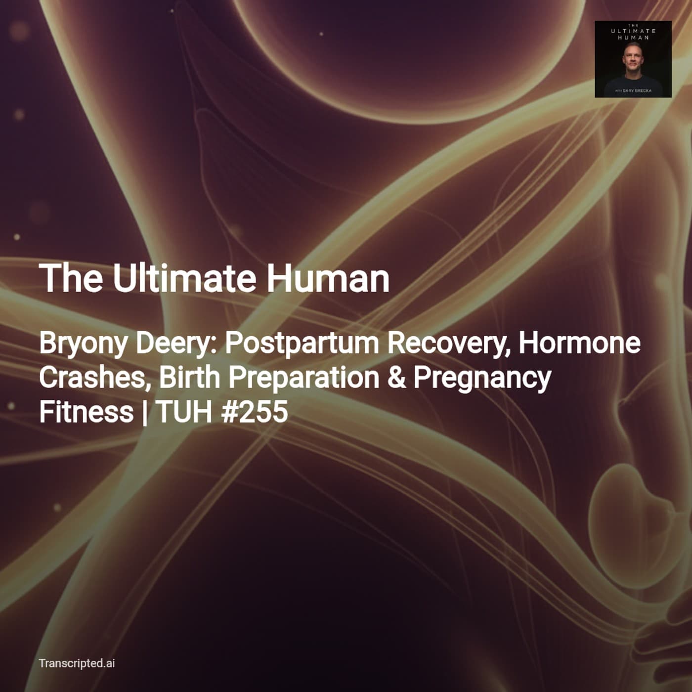 Conditioning for Birth: Key Lessons with Bryony Deery — The Ultimate Human - AI Podcast Summaries from Transcripted.ai (VIDEO) cover