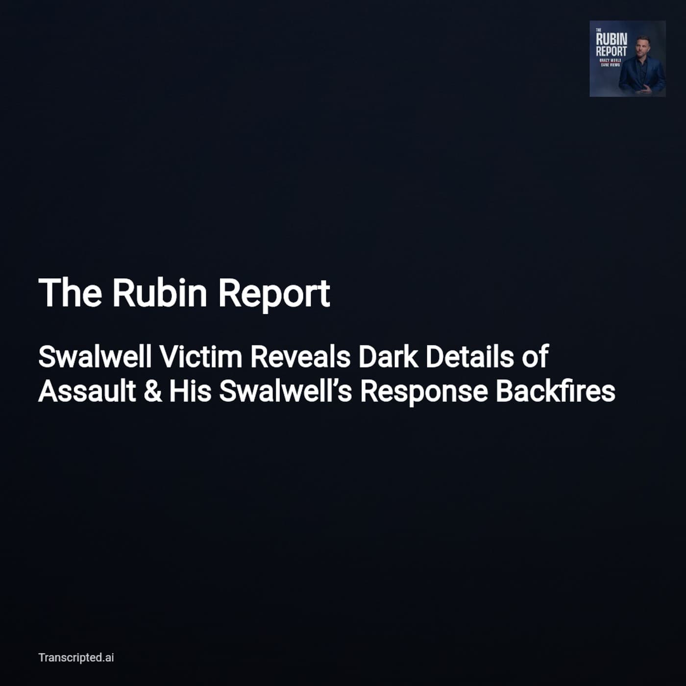 Swalwell Fallout, Iran Blockade & Orbán's Exit — The Rubin Report (Condensed) - AI Podcast Summaries from Transcripted.ai (VIDEO) cover