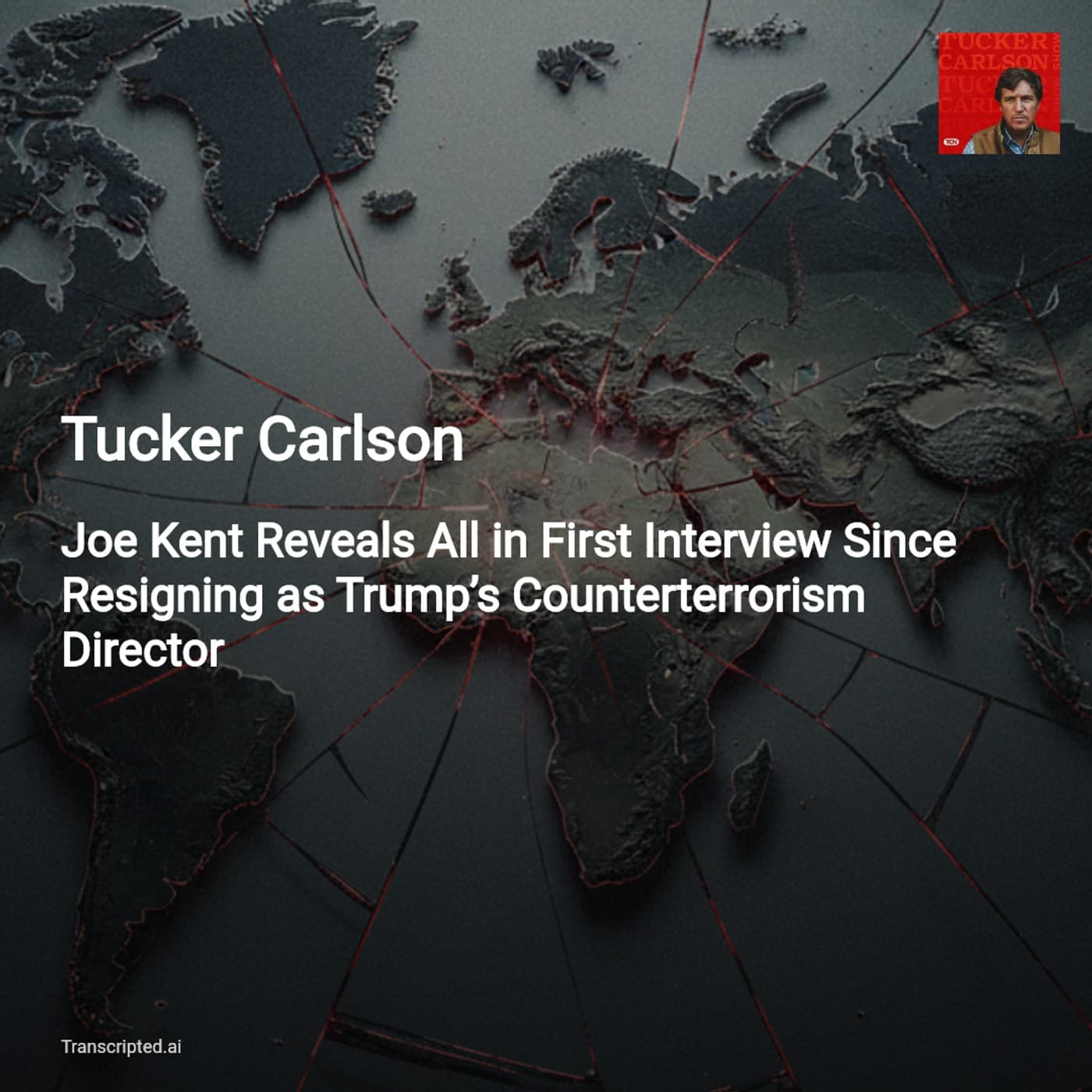 Tucker Carlson: Joe Kent's Inside Account — Why He Quit Counterterrorism - AI Podcast Summaries from Transcripted.ai (VIDEO) cover