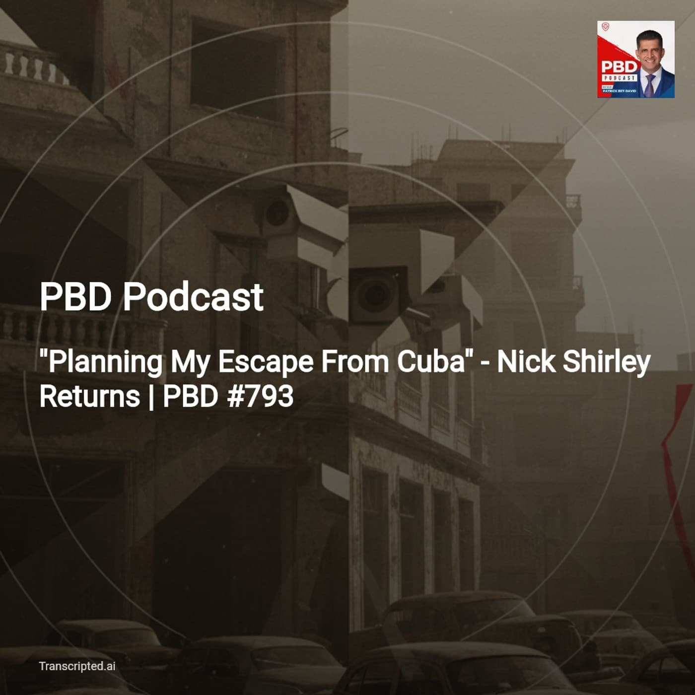 Planning My Escape From Cuba — PBD Podcast: Inside Surveillance, Shortages & Citizen Journalism — AI Podcast Summaries from Transcripted.ai (VIDEO) cover