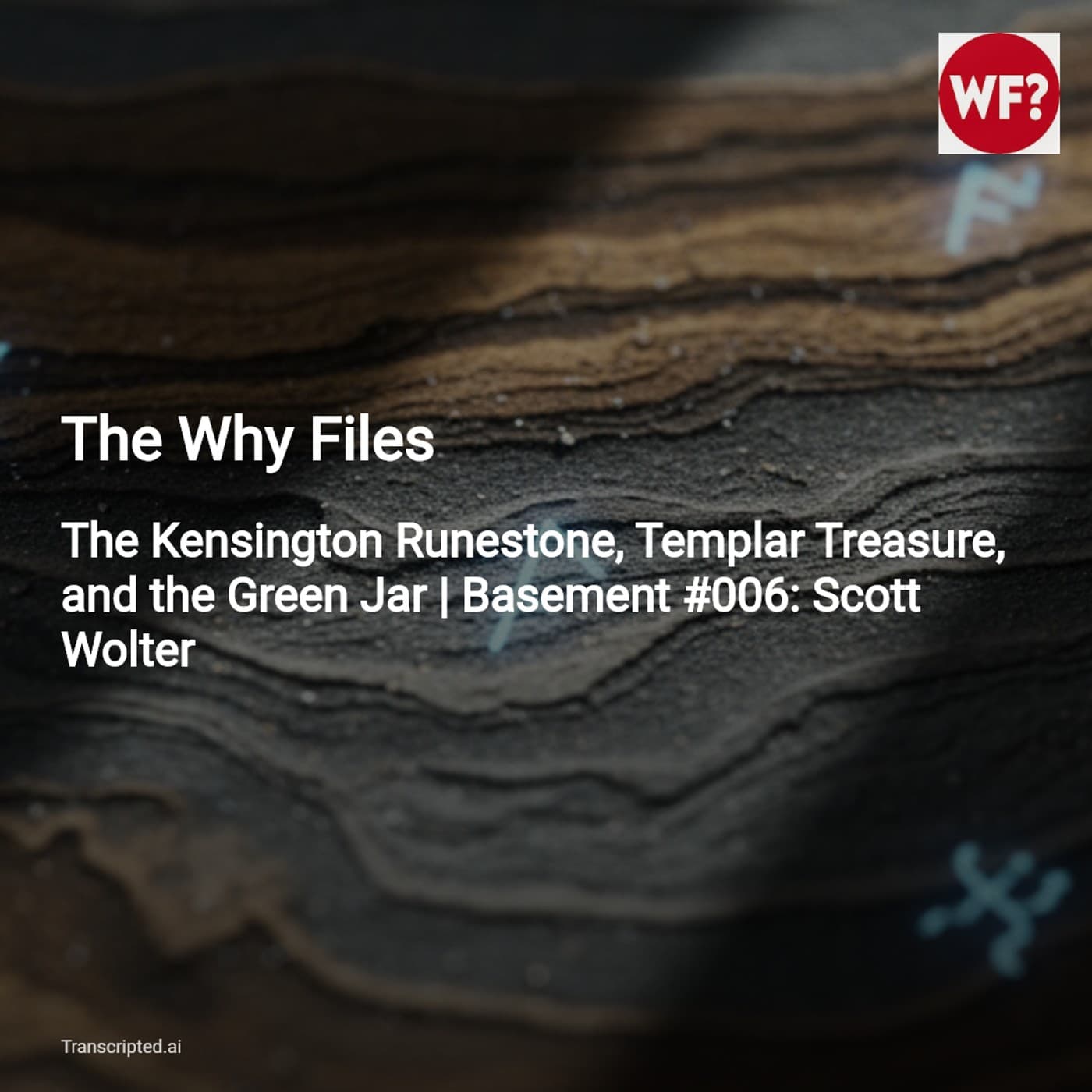 Rocks, Runes & a Sealed Green Jar — The Why Files (Basement #006 with Scott Wolter) - AI Podcast Summaries from Transcripted.ai (VIDEO) cover