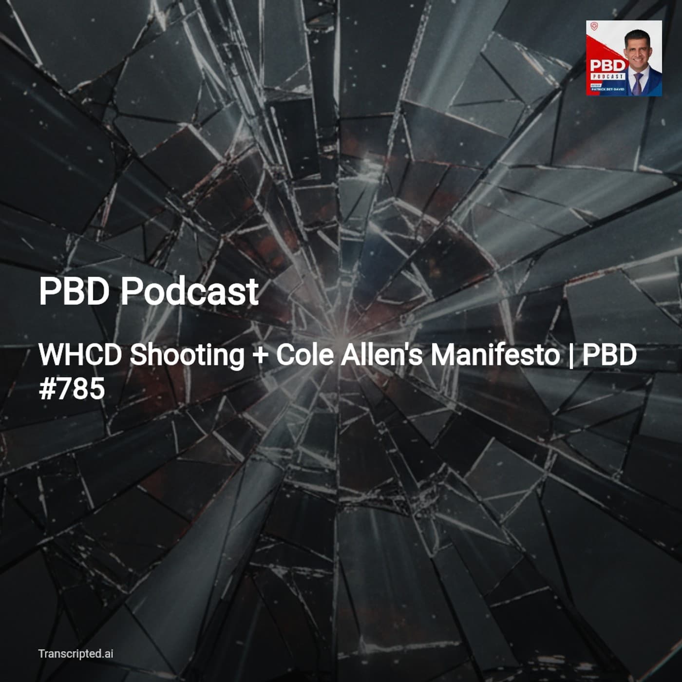 WHCD Shooting, Security Failures & Manifesto — PBD Podcast (Condensed) - AI Podcast Summaries from Transcripted.ai (VIDEO) cover
