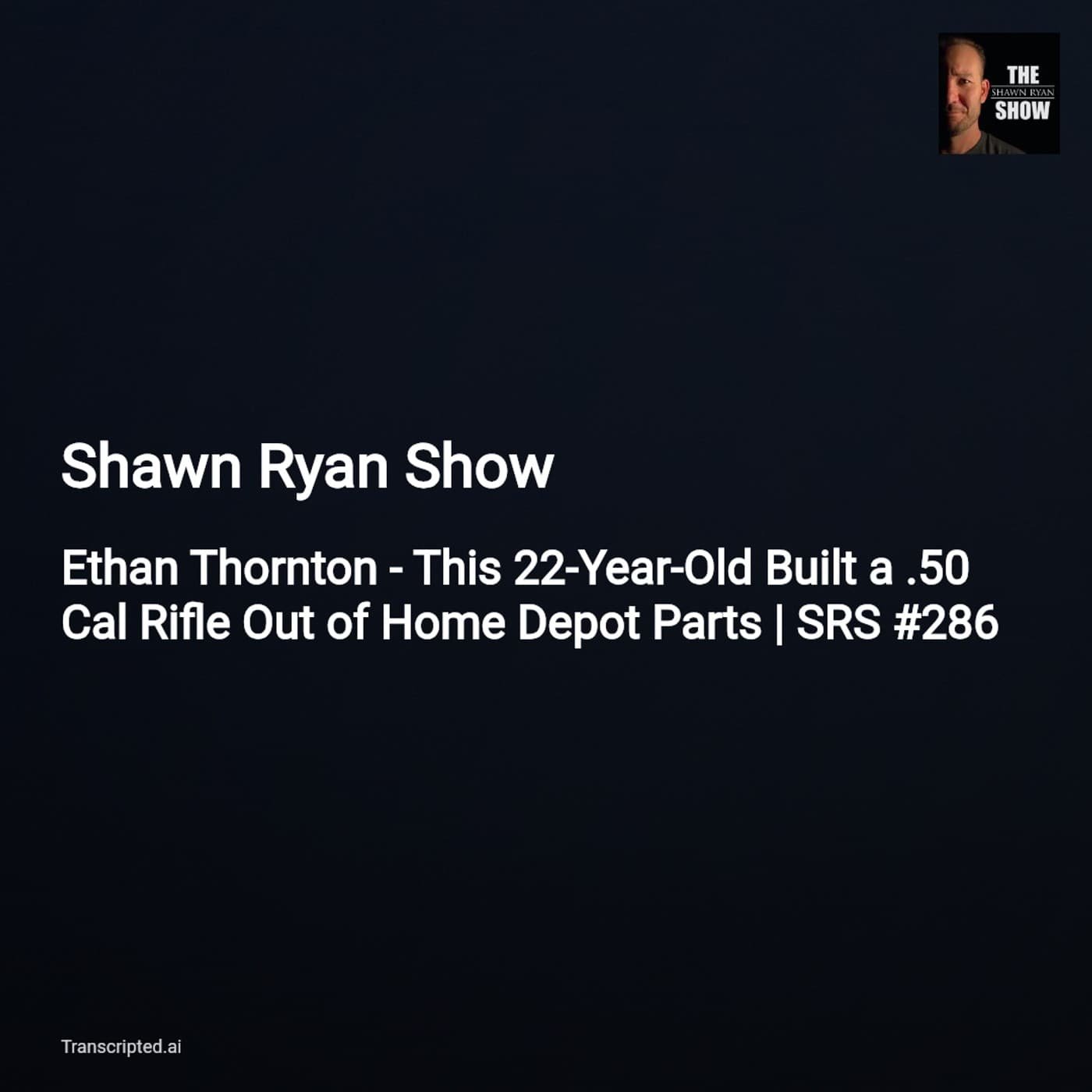 How a 22-Year-Old Is Rebuilding Defense Industry — Shawn Ryan Show (Condensed) - AI Podcast Summaries from Transcripted.ai (VIDEO) cover