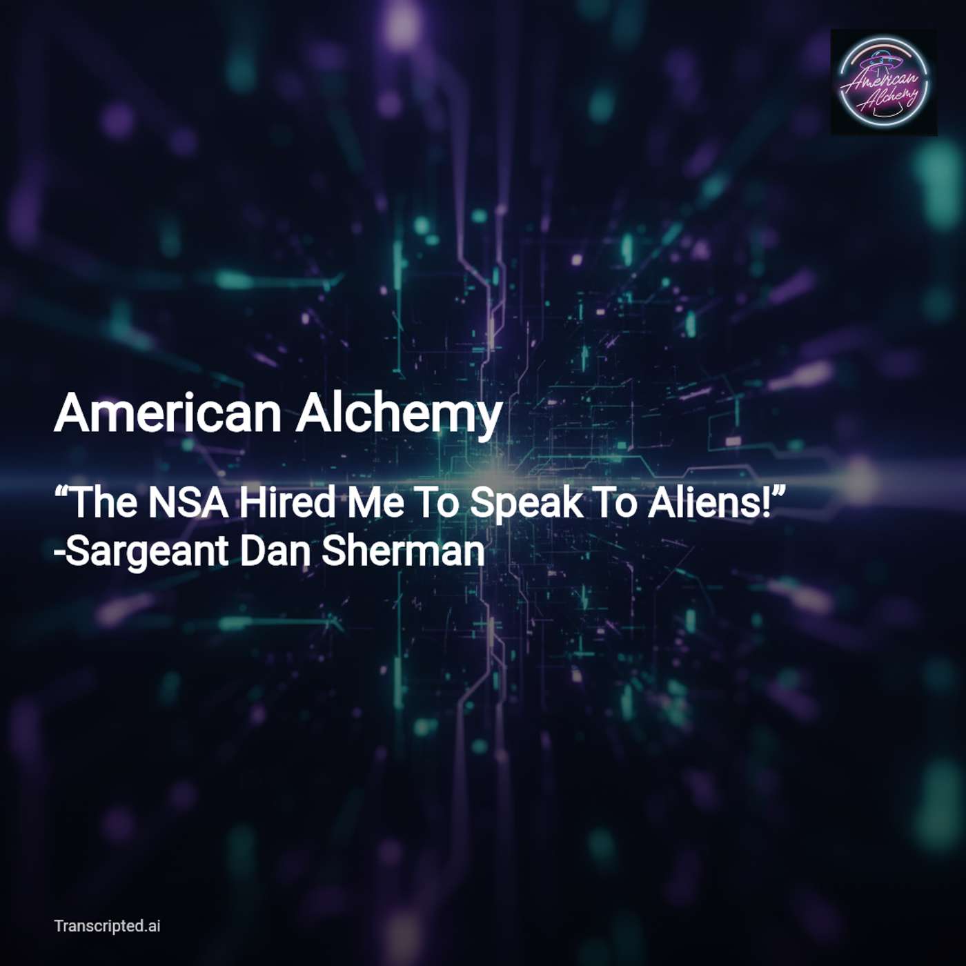 NSA, Aliens, and “The Click” — American Alchemy (7-min) — AI Podcast Summaries from Transcripted.ai (VIDEO) cover