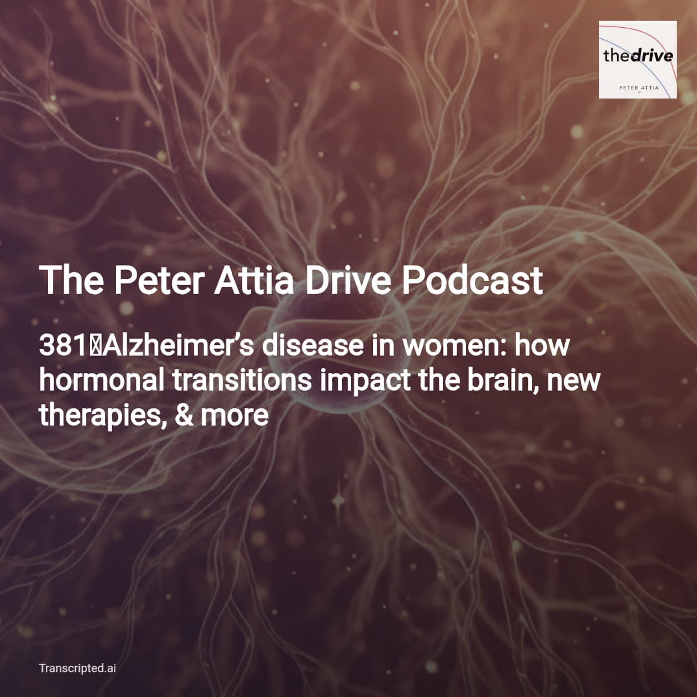 Midlife Matters: Alzheimer’s, Menopause & Hormone Science — The Peter Attia Drive Podcast - AI Podcast Summaries from Transcripted.ai (VIDEO) cover