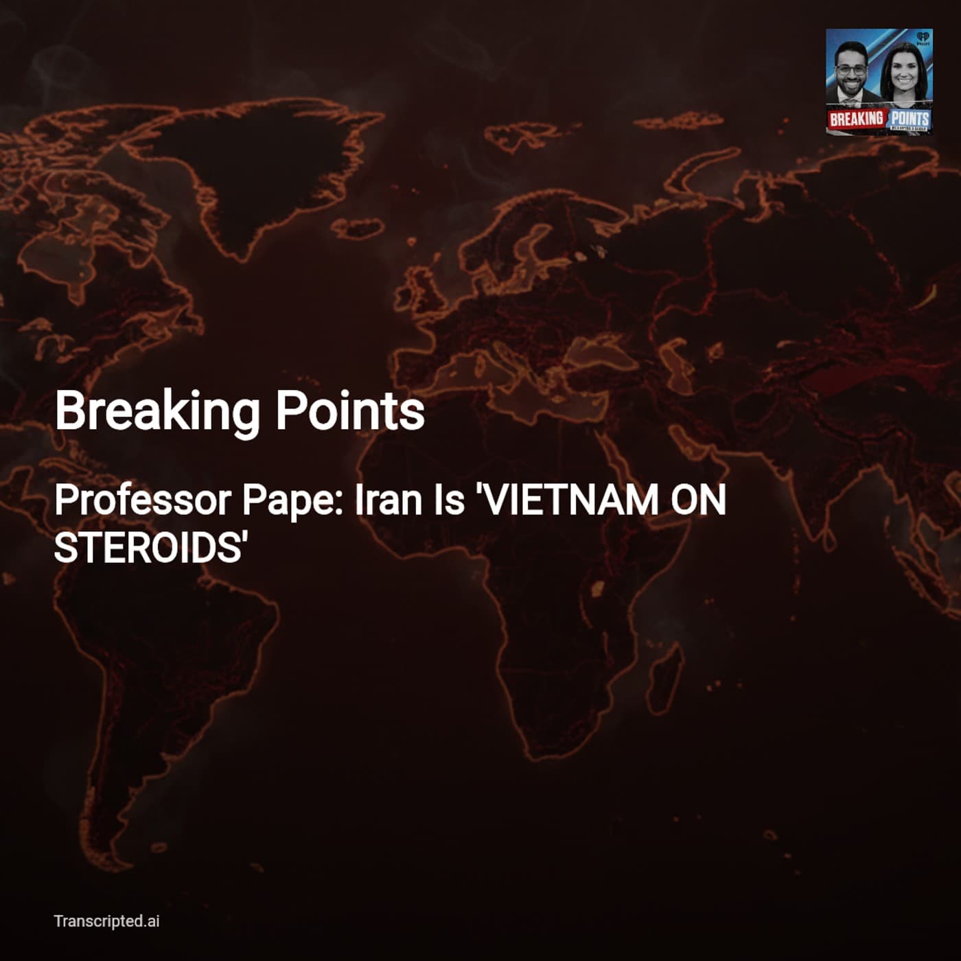 Escalation Trap: Iran as 'Vietnam on Steroids' — Breaking Points (Condensed) - AI Podcast Summaries from Transcripted.ai (VIDEO) cover
