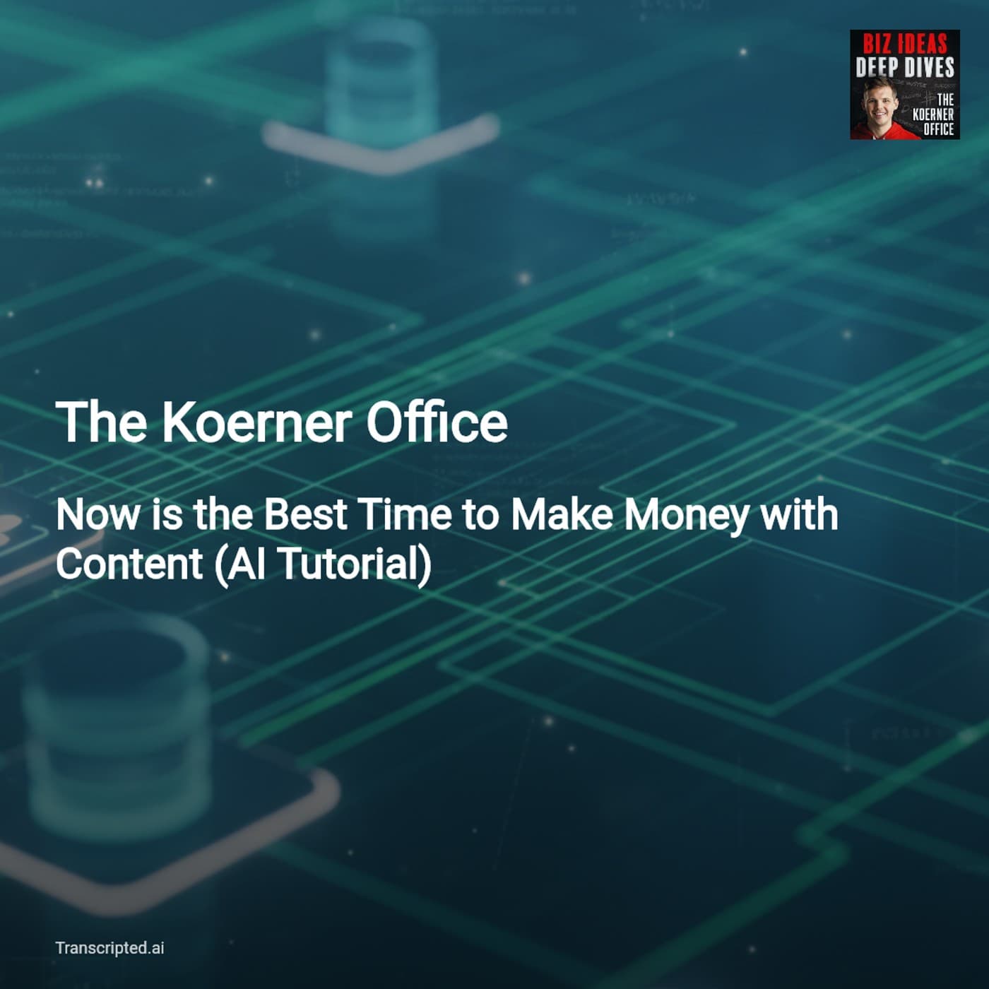 Automate Content & Cash In — The Koerner Office (AI Tutorial) - AI Podcast Summaries from Transcripted.ai (VIDEO) cover