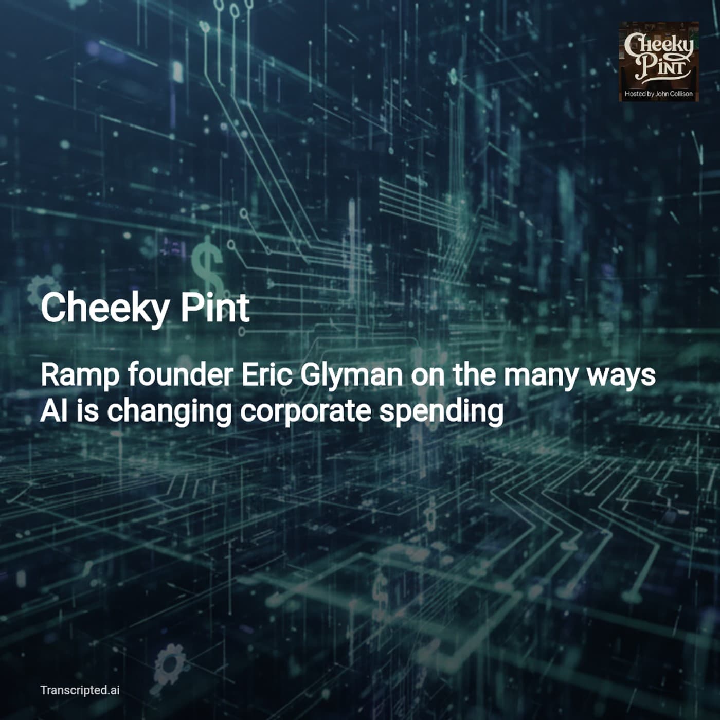 AI, Procurement & Time: Ramp’s Playbook — Cheeky Pint - AI Podcast Summaries from Transcripted.ai (VIDEO) cover