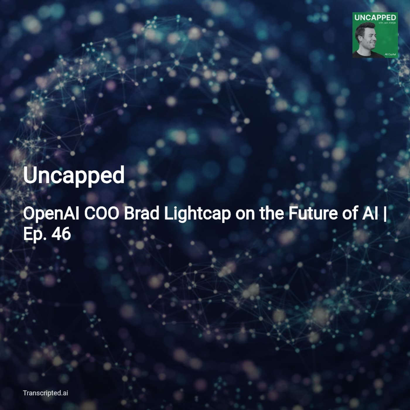 Uncapped — Brad Lightcap on AI’s Next Phase: From Scaling to Autonomous Agents - AI Podcast Summaries from Transcripted.ai (VIDEO) cover